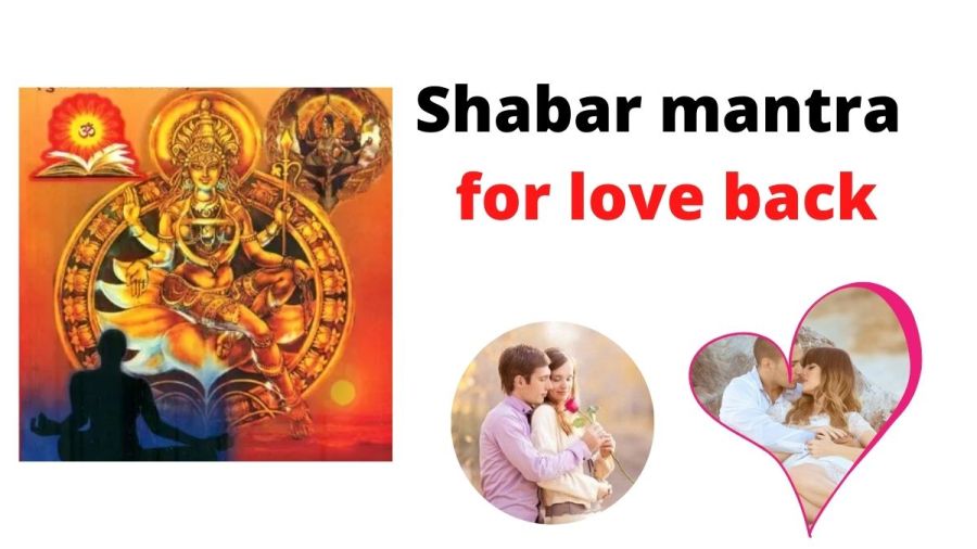 Shabar mantra for love back